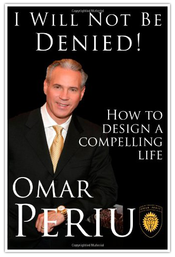 I WILL NOT BE DENIED by Omar Periu