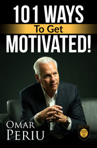 101 WAYS TO GET MOTIVATED by Omar Periu