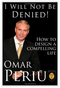 I WILL NOT BE DENIED by Omar Periu